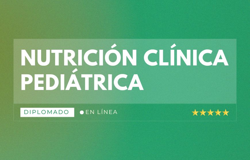 Diplomado Nutrición Clínica Pediátrica