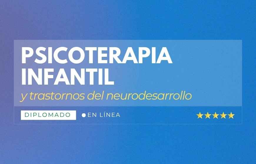 Diplomado Psicoterapia Infantil y Trastornos del Neurodesarrollo